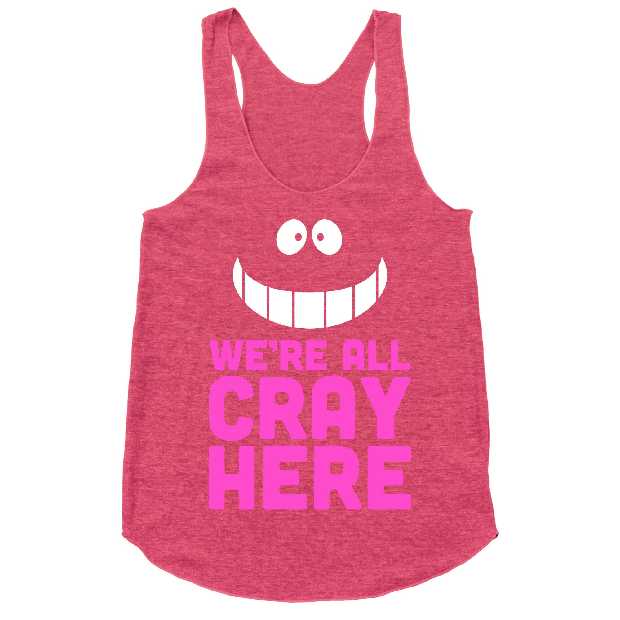 We're All Cray Here Racerback Tank